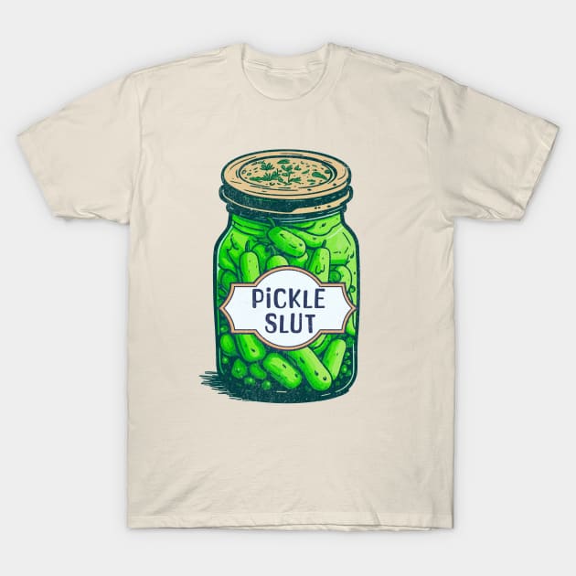 Pickle Slut, A Girl Who Loves Pickles, Canning Food Quote T-Shirt by bubbleshop